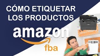 Etiquetar Productos para Almacenes de Amazon FBA  Tutorial paso a paso [upl. by Dennie]