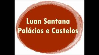 Luan Santana  Palácios e Castelos [upl. by Nahtanhoj]