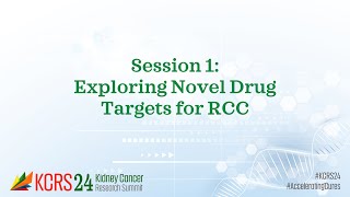 KCRS24 Session One Exploring Novel Drug Targets for RCC [upl. by Nav]