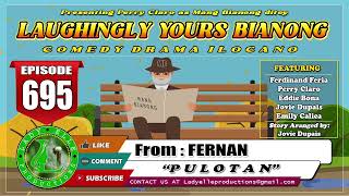 LAUGHINGLY YOURS BIANONG 695  PULOTAN  FERNAN  LADY ELLE PRODUCTIONS  ILOCANO DRAMA [upl. by Laks]