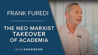 Frank Furedi  The NeoMarxist Takeover of Academia [upl. by Sande]