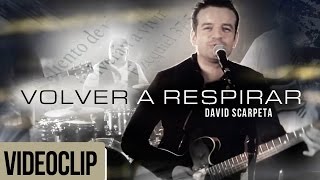 Volver a respirar  David Scarpeta Videoclip [upl. by Alicsirp]