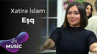 Xatirə İslam  Eşq [upl. by Noskcaj]