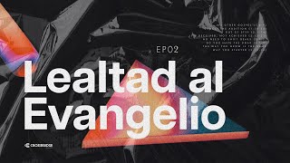 Volver A Lo Basico  Ep 2  Lealtad Al Evangelio [upl. by Yerkovich22]