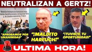 🚨LUNESAZO IMPLACABLE LO APRUEBAN POR UNANIMIDAD HASTA AQUÍ LLEGÓ GERTZ SE LE DIO CHANCE Y FALLÓ [upl. by Haroun842]