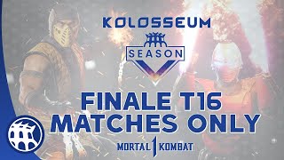 KOLOSSEUM V FINALE  TOP16  MATCHES ONLY  MORTAL KOMBAT 1 [upl. by Wilterdink]