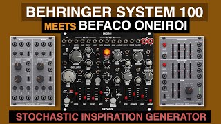 Generative modular music Behringer System 100 meets Befaco Oneiroi Stochastic Inspiration Generator [upl. by Keating]