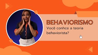 Você conhce a teoria behaviorista [upl. by Neerahs171]