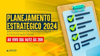 PLANEJAMENTO ESTRATÉGICO 2024 PARA IMPRESSÃO DIGITAL E COMUNICAÇÃO VISUAL  AO VIVO 1412 ÀS 20H [upl. by Jilly]