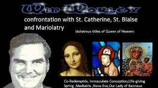 Win Worley – confrontation with St Catherine St Blaise and Mariolatry [upl. by Larena]