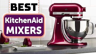 Best KitchenAid Mixer  Top 7 Best KitchenAid Stand Mixers 2023 [upl. by Nnil]