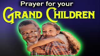 finding a prayer for my children Prayer For CHILDREN amp GRANDCHILDREN [upl. by Cynara]