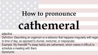 How to pronounce cathemeral  meaning [upl. by Yesllek344]