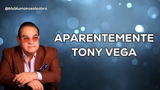 Aparentemente Letra  Tony Vega [upl. by Ennovyhs]