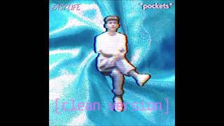 Easy Life  Pockets CLEAN VERSION [upl. by Ahsyen]