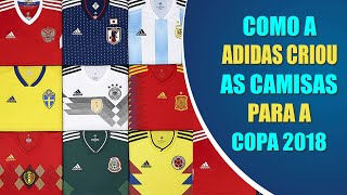 Como a Adidas criou as camisas para a Copa do Mundo 2018 [upl. by Paulette815]