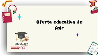 Oferta educativa de Asic [upl. by Knut707]