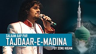 Salaam Aap Par Tajdaar E Madina by Sonu Nigam quotNaat Sharifquot [upl. by Hayila]