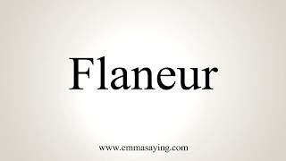 How To Pronounce Flaneur [upl. by Aicilehp]