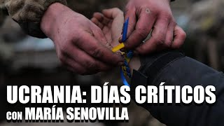 UCRANIA DÍAS CRÍTICOS con MARÍA SENOVILLA [upl. by Dream]