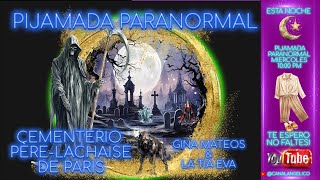 PIJAMADA PARANORMAL CEMENTERIO DEL PÈRELACHAISE [upl. by Anitra659]