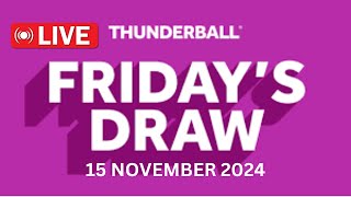 National Lottery Thunderball draw live tonight results from Friday 15 Novembre 2024  thunderball [upl. by Ainerol]