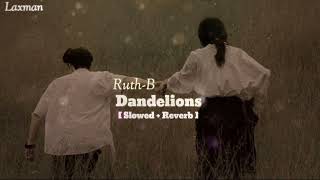 Dandelions  Slowed  Reverb   RuthB  Laxman slowedreverb trendingvideo englishsong laxman [upl. by Ardnot]