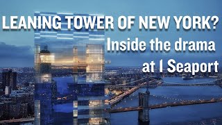 The Drama Behind the Leaning Tower of New York City at 1 Seaport [upl. by Weslee131]