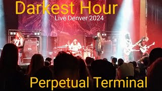 Darkest Hour  Perpetual Terminal Live 2024 [upl. by Nilre]