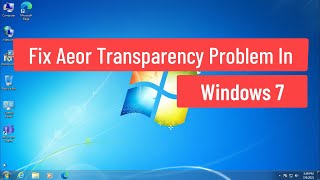 Fix Aero Transparency Problem In Windows 7 [upl. by Brander]