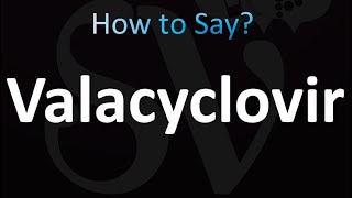 How to Pronounce Valacyclovir Correctly [upl. by Means]