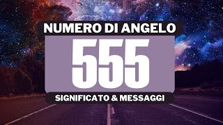 Perché vedo il numero angelico 555 Significato completo del numero angelico 555 [upl. by Ajim]