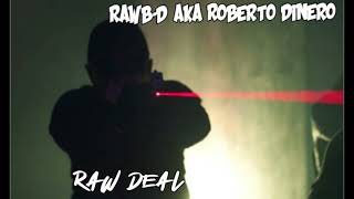 RAWBD aka ROBERTO DiNERO quotRAW DEALquot INTERLUDE [upl. by Cornwell]