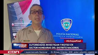 Autoridades investigan tiroteo en sector Honduras del Distrito Nacional [upl. by Recnal]