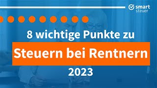 8 wichtige Punkte zu Steuern bei Rentnern 2023 [upl. by Refinney837]