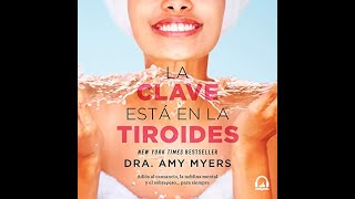 La clave está en la tiroides Audiolibro de Dra Amy Myers [upl. by Powers757]