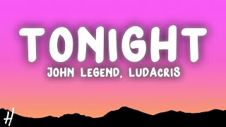 John Legend  Tonight Best You Ever Had Lyrics ft Ludacris [upl. by Azer]