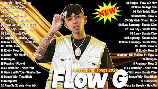 Flow G Nonstop 2024 Playlist  Glow G Skusta Clee Hev Abi Shanti Dope  Burgis Ikaw Na Nga Yon [upl. by Emyle]