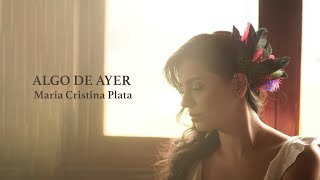 Algo de Ayer  María Cristina Plata Lyric Video [upl. by Uela]