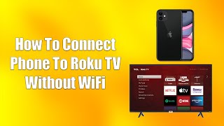 How To Connect Phone To Roku TV Without WiFi [upl. by Aneehsat]