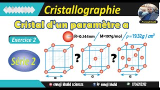 Etude dun cristal de paramètre a Type de la maille Exercice 2 série2 [upl. by Eecats]