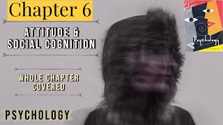 Chapter 6  Attitude and Social Cognition  Psychology Class 12  Full Chapter with Explained PPT [upl. by Ariaic]