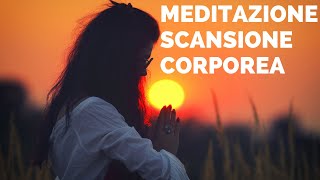 Meditazione Scansione Corporea  Meditazione Body Scan [upl. by Yentuoc977]