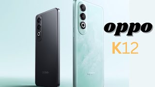 Oppo K12 Price Official Look Design Camera Specifications 12GB RAM Features [upl. by Egidius622]