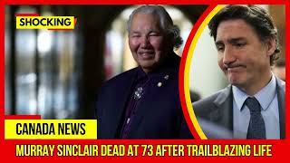 SHOCKING Murray Sinclair dead at 73 after trailblazing life Latest Canada News At CTV News [upl. by Wendel731]