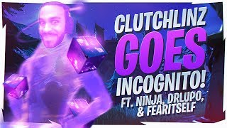 CLUTCHLINZ GOES INCOGNITO Ft Ninja DrLupo amp FearItself Fortnite BR Full Game [upl. by Adnirol]