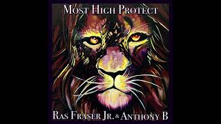 Ras Fraser Jr amp Anthony B  Most High Protect Official Audio [upl. by Hanid]