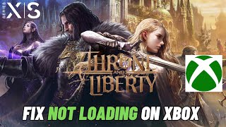 How To Fix Throne and Liberty Stuck on Loading ScreenNot Loading Error On Xbox Series XS [upl. by Nolrac]