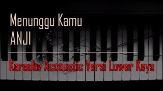 Anji  Menunggu Kamu Karaoke Versi Lower Keys [upl. by Lashonde]