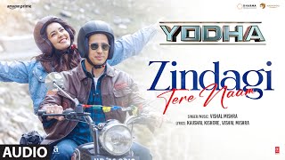 YODHA Zindagi Tere Naam Full Audio  Sidharth Malhotra Raashii Khanna  Vishal Mishra [upl. by Darken819]